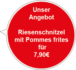
Unser Angebot

Montag bis Freitag 
ein Tagesessen für 4,99€



